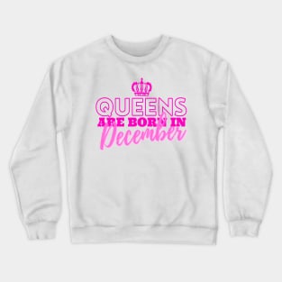 Queens are born in December Crewneck Sweatshirt